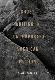 Ghost Writing in Contemporary American Fiction