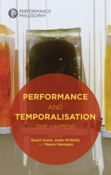 Performance and Temporalisation : Time Happens, Hardback Book Performance and Temporalisation : Time Happens, Hardback Book