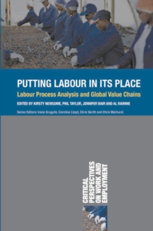 Putting Labour in its Place : Labour Process Analysis and Global Value Chains