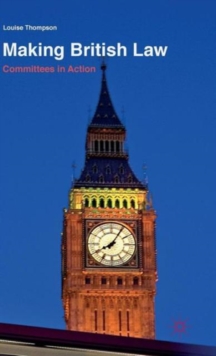 Making British Law : Committees in Action, Hardback Book Making British Law : Committees in Action, Hardback Book