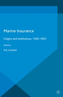 Marine Insurance : Origins and Institutions, 1300-1850