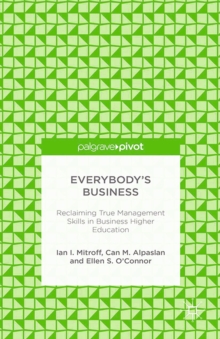 Everybody's Business : Reclaiming True Management Skills in Business Higher Education