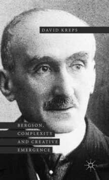 Bergson, Complexity and Creative Emergence, Hardback Book Bergson, Complexity and Creative Emergence, Hardback Book