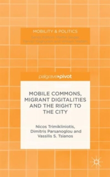 Mobile Commons, Migrant Digitalities and the Right to the City, Hardback Book Mobile Commons, Migrant Digitalities and the Right to the City, Hardback Book