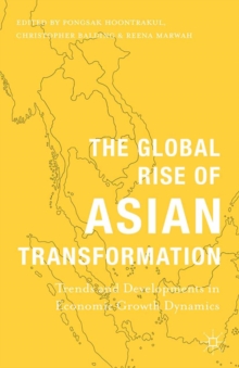 The Global Rise of Asian Transformation : Trends and Developments in Economic Growth Dynamics