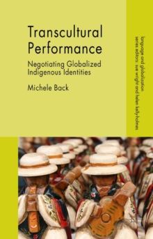 Transcultural Performance : Negotiating Globalized Indigenous Identities