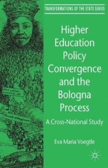 Higher Education Policy Convergence and the Bologna Process : A Cross-National Study, Hardback Book Higher Education Policy Convergence and the Bologna Process : A Cross-National Study, Hardback Book