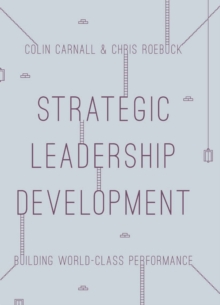 Strategic Leadership Development : Building World Class Performance, Paperback / softback Book Strategic Leadership Development : Building World Class Performance, Paperback / softback Book