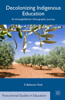 Decolonizing Indigenous Education : An Amazigh/Berber Ethnographic Journey