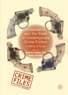 Globalization and the State in Contemporary Crime Fiction : A World of Crime