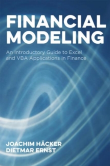 Financial Modeling : An Introductory Guide to Excel and VBA Applications in Finance