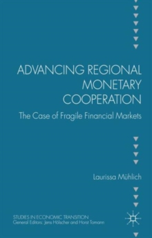 Advancing Regional Monetary Cooperation : The Case of Fragile Financial Markets