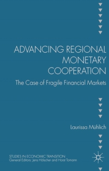 Advancing Regional Monetary Cooperation : The Case of Fragile Financial Markets