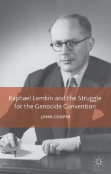 Raphael Lemkin and the Struggle for the Genocide Convention, Paperback / softback Book Raphael Lemkin and the Struggle for the Genocide Convention, Paperback / softback Book