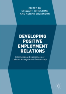 Developing Positive Employment Relations : International Experiences of Labour Management Partnership