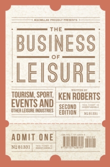 The Business of Leisure : Tourism, Sport, Events and Other Leisure Industries