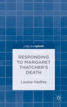 Responding to Margaret Thatcher's Death, Hardback Book Responding to Margaret Thatcher's Death, Hardback Book
