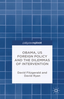 Obama, US Foreign Policy and the Dilemmas of Intervention