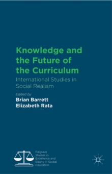 Knowledge and the Future of the Curriculum : International Studies in Social Realism, Hardback Book Knowledge and the Future of the Curriculum : International Studies in Social Realism, Hardback Book