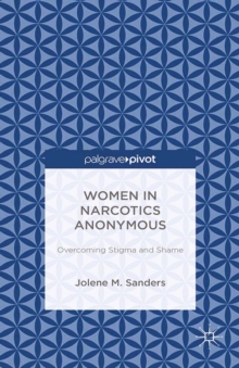 Women in Narcotics Anonymous : Overcoming Stigma and Shame