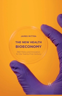 The New Health Bioeconomy : R&D Policy and Innovation for the Twenty-First Century