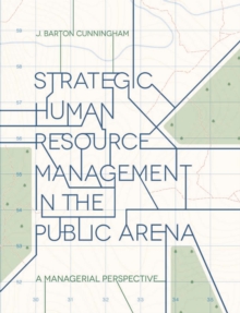 Strategic Human Resource Management in the Public Arena : A Managerial Perspective