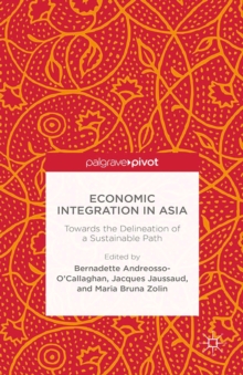 Economic Integration in Asia : Towards the Delineation of a Sustainable Path