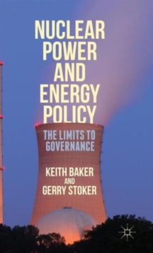 Nuclear Power and Energy Policy : The Limits to Governance, Hardback Book Nuclear Power and Energy Policy : The Limits to Governance, Hardback Book