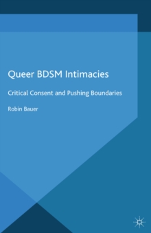 Queer BDSM Intimacies : Critical Consent and Pushing Boundaries