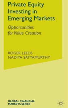 Private Equity Investing in Emerging Markets : Opportunities for Value Creation, Hardback Book Private Equity Investing in Emerging Markets : Opportunities for Value Creation, Hardback Book