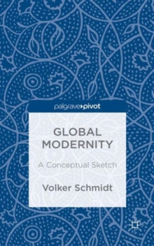 Global Modernity : A Conceptual Sketch, Hardback Book Global Modernity : A Conceptual Sketch, Hardback Book