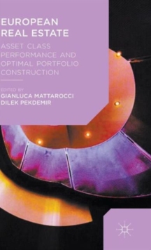 European Real Estate : Asset Class Performance and Optimal Portfolio Construction, Hardback Book European Real Estate : Asset Class Performance and Optimal Portfolio Construction, Hardback Book