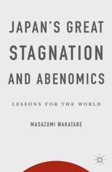 Japan's Great Stagnation and Abenomics : Lessons for the World