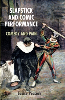 Slapstick and Comic Performance : Comedy and Pain