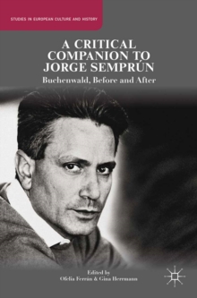 A Critical Companion to Jorge Semprun : Buchenwald, Before and After