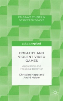 Empathy and Violent Video Games : Aggression and Prosocial Behavior, Hardback Book Empathy and Violent Video Games : Aggression and Prosocial Behavior, Hardback Book