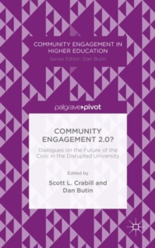 Community Engagement 2.0?: Dialogues on the Future of the Civic in the Disrupted University, Hardback Book Community Engagement 2.0?: Dialogues on the Future of the Civic in the Disrupted University, Hardback Book