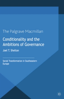 Conditionality and the Ambitions of Governance : Social Transformation in Southeastern Europe