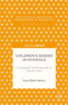 Children's Bodies in Schools : Corporeal Performances of Social Class