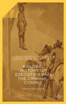 A Global History of Execution and the Criminal Corpse