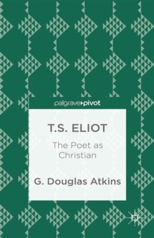 T.S. Eliot : The Poet as Christian