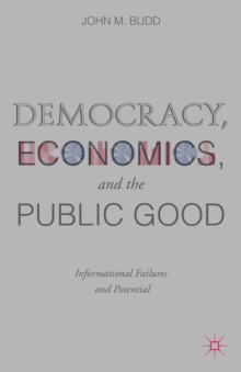 Democracy, Economics, and the Public Good : Informational Failures and Potential