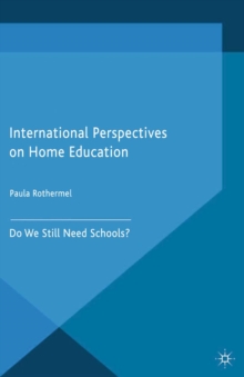 International Perspectives on Home Education : Do We Still Need Schools?