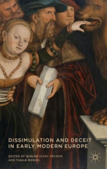 Dissimulation and Deceit in Early Modern Europe, Hardback Book Dissimulation and Deceit in Early Modern Europe, Hardback Book