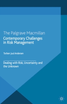 Contemporary Challenges in Risk Management : Dealing with Risk, Uncertainty and the Unknown