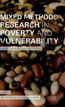 Mixed Methods Research in Poverty and Vulnerability : Sharing Ideas and Learning Lessons, Hardback Book Mixed Methods Research in Poverty and Vulnerability : Sharing Ideas and Learning Lessons, Hardback Book