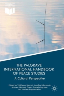 The Palgrave International Handbook of Peace Studies : A Cultural Perspective, Paperback / softback Book The Palgrave International Handbook of Peace Studies : A Cultural Perspective, Paperback / softback Book