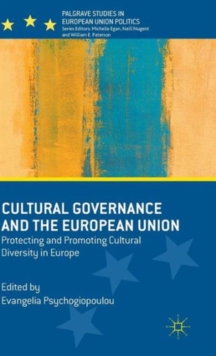 Cultural Governance and the European Union : Protecting and Promoting Cultural Diversity in Europe, Hardback Book Cultural Governance and the European Union : Protecting and Promoting Cultural Diversity in Europe, Hardback Book
