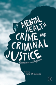 Mental Health, Crime and Criminal Justice : Responses and Reforms