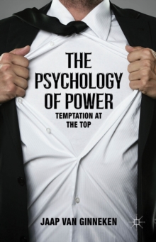 The Psychology of Power : Temptation at the Top, Hardback Book The Psychology of Power : Temptation at the Top, Hardback Book
